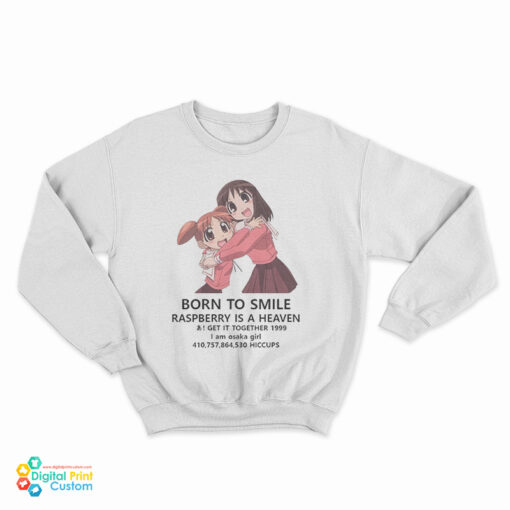 Azumanga Daioh Born To Smile Raspberry Is A Heaven Sweatshirt