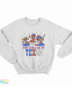 Bad Girls Go To Texas Sweatshirt