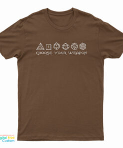 Choose Your Weapon T-Shirt