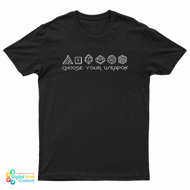 Choose Your Weapon T-Shirt