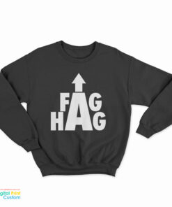 Fag Hag Sweatshirt