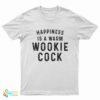 Happiness Is A Warm Wookie Cook T-Shirt