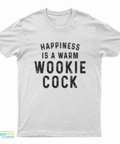 Happiness Is A Warm Wookie Cook T-Shirt