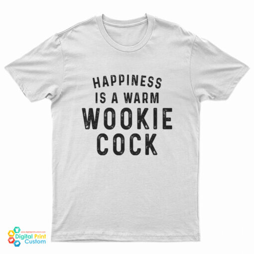 Happiness Is A Warm Wookie Cook T-Shirt