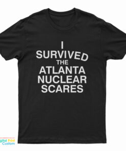I Survived The Atlanta Nuclear Scares T-Shirt