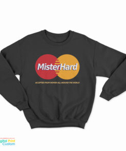 Mister Hard MasterCard Parody Sweatshirt