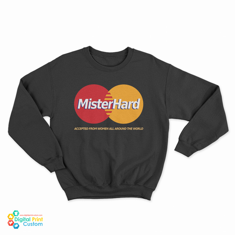 Mister Hard MasterCard Parody Sweatshirt