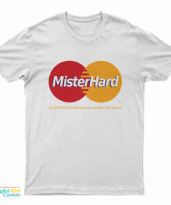 Mister Hard MasterCard Parody T-Shirt