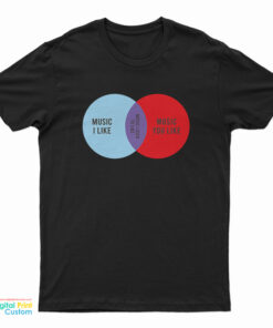 Music I Like Music You Like T-Shirt