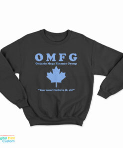 OMFG Ontario Mega Finance Group Sweatshirt