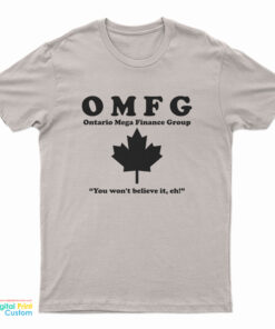OMFG Ontario Mega Finance Group T-Shirt