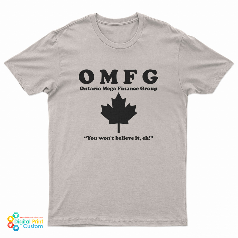 OMFG Ontario Mega Finance Group T-Shirt