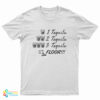 One Tequila Two Tequila Three Tequila Floor T-Shirt