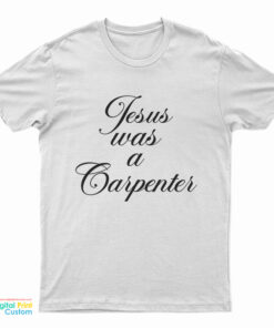 Sabrina Carpenter Jesus Was A Carpenter T-Shirt