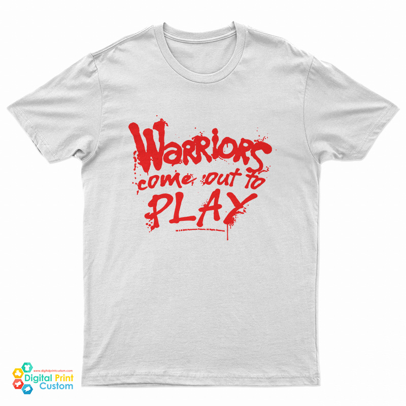 Warriors Come Out To Play T-Shirt