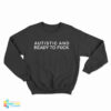 Autistic And Ready To Fuck Sweatshirt