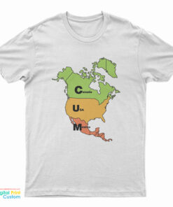 Cum Map Canada USA And Mexico T-Shirt