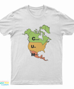 Cum Map Canada USA And Mexico T-Shirt
