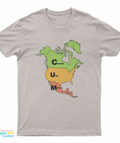 Cum Map Canada USA And Mexico T-Shirt