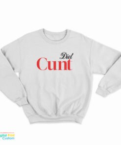 Diet Cunt Sweatshirt