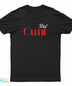 Diet Cunt T-Shirt