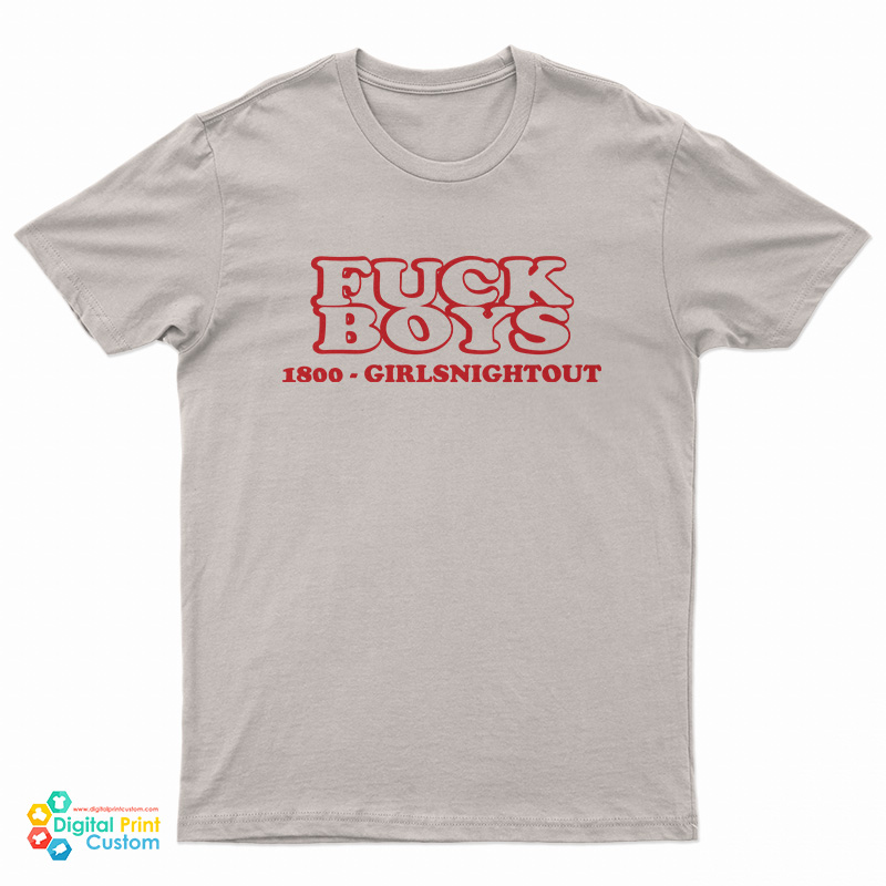 Fuck Boys 1800 Girls Night Out T-Shirt