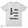 Hit Bongs Not Bitches T-Shirt