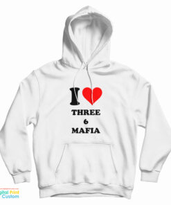 I Love Three 6 Mafia Hoodie