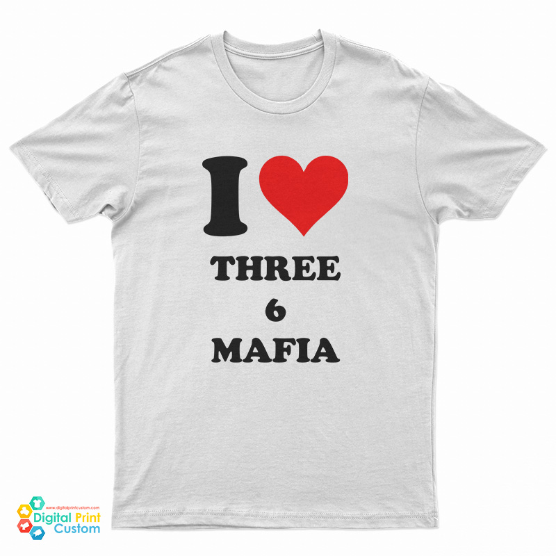 I Love Three 6 Mafia T-Shirt
