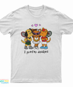 I Prefer Doubles T-Shirt