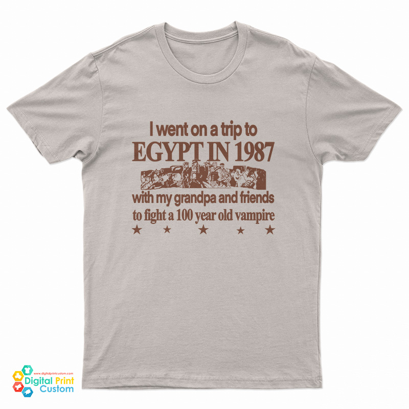 I Went On A Trip To Egypt In 1987 T-Shirt
