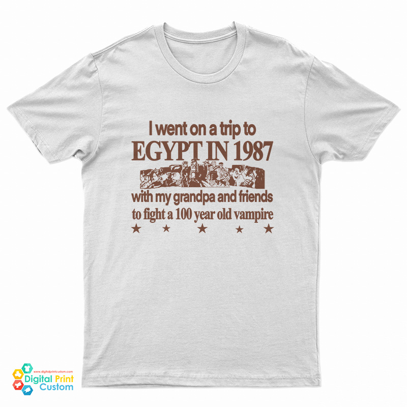 I Went On A Trip To Egypt In 1987 T-Shirt