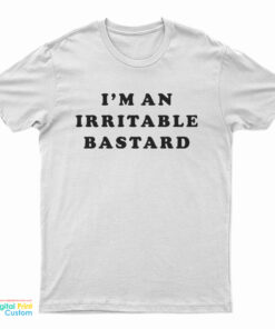 I'm An Irritable Bastard T-Shirt