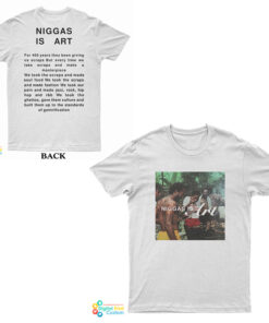 Niggas Is Art We All Eat Together T-Shirt
