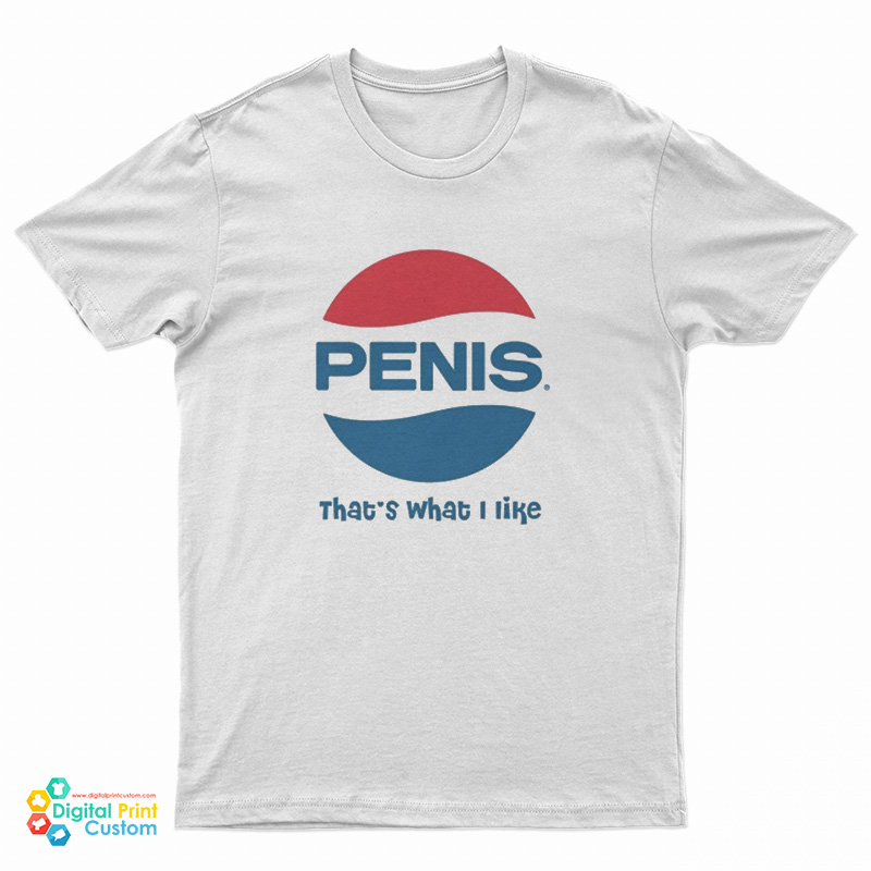 Penis Pepsi That's What I Like Logo Parody T-Shirt