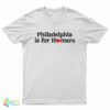 Philadelphia Is For Homers T-Shirt