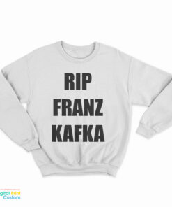 Rip Franz Kafka Sweatshirt