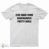 Stay Away From Ridiculously Pretty Girls T-Shirt