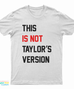 This Is Not Taylor's Version T-Shirt