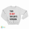 This Is Not Taylor's Version Sweatshirt