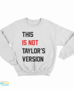 This Is Not Taylor's Version Sweatshirt