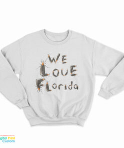 We Love Florida Lovebugs Sweatshirt