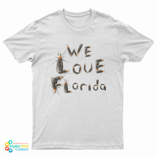 We Love Florida Lovebugs T-Shirt