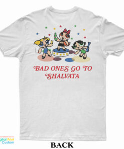 All Good Jewish Girls Go To Heaven Bad Ones Shalvata T-Shirt
