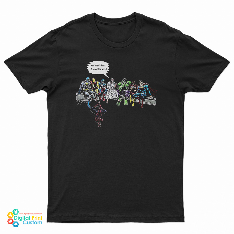 And That's How I Saved the World Jesus Superheroes T-Shirt