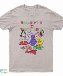 Bankrupted By Beanie Babies T-Shirt