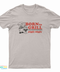 Born To Grill Piggly Wiggly T-Shirt