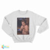 Can I Get A Kiss And Can You Make It Last Forever Gibby Sweatshirt
