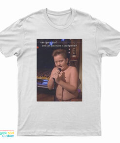 Can I Get A Kiss And Can You Make It Last Forever Gibby T-Shirt