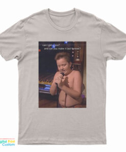 Can I Get A Kiss And Can You Make It Last Forever Gibby T-Shirt